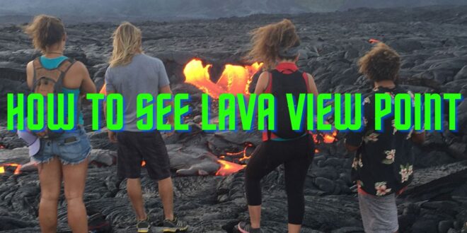 How To See Lava View Point