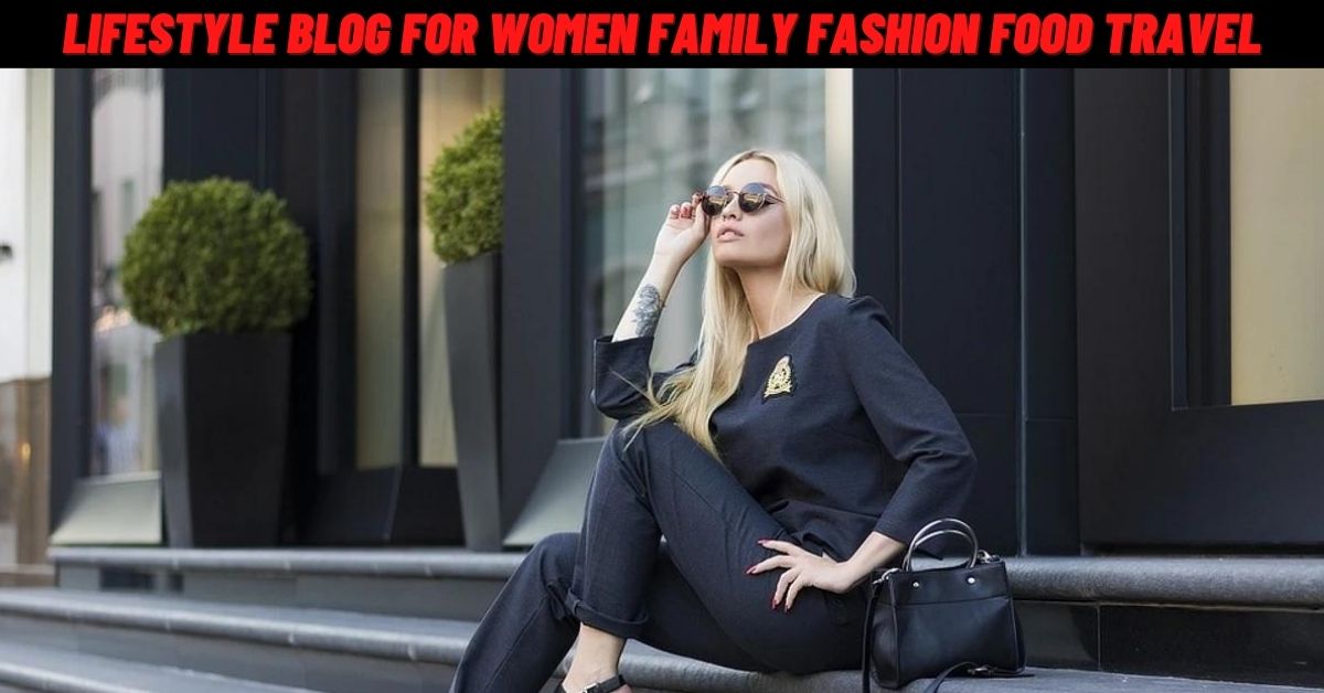 Fashion Blog, Women's Fashion & Lifestyle Blog