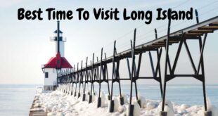 Best Time To Visit Long Island