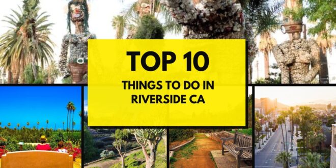 Things To Do In Riverside Ca