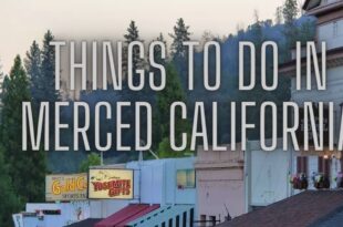Things To Do In Merced California