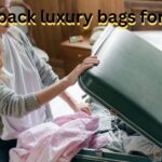 How To Pack Luxury Bags For Travel?