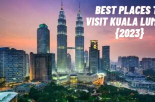 Best Places to Visit Kuala Lumpur
