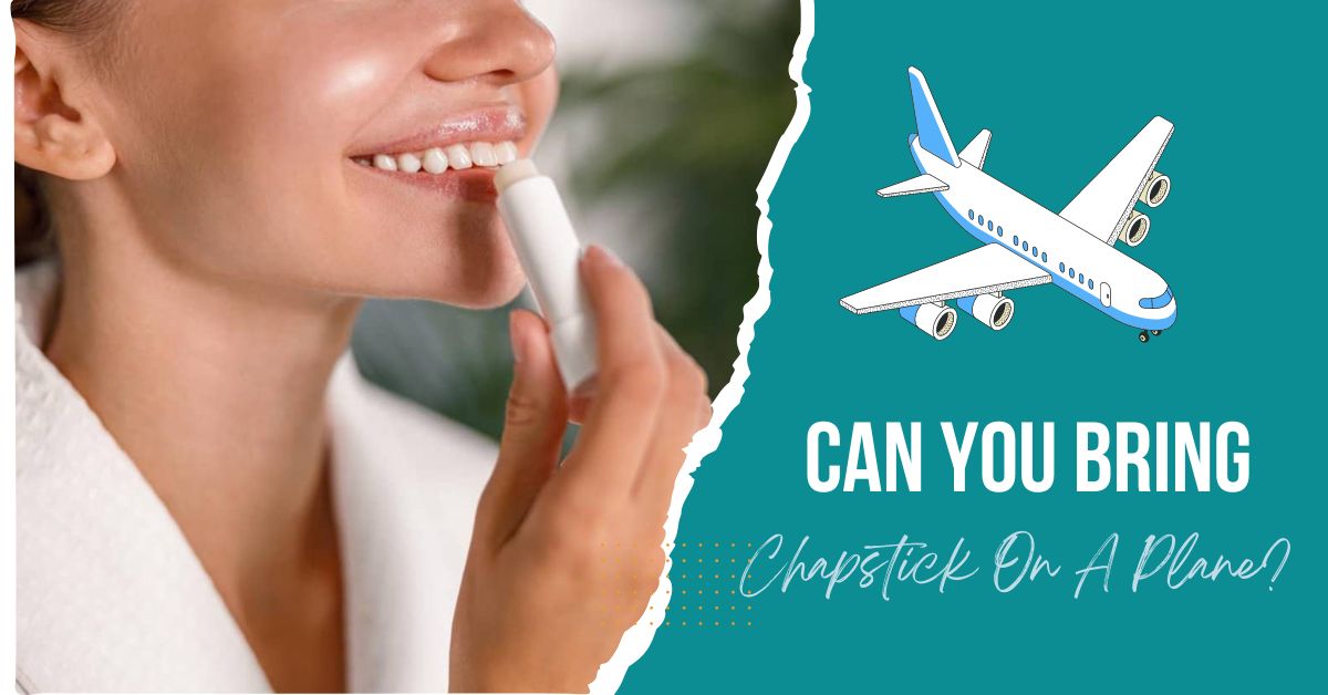 Can You Bring Chapstick On A Plane