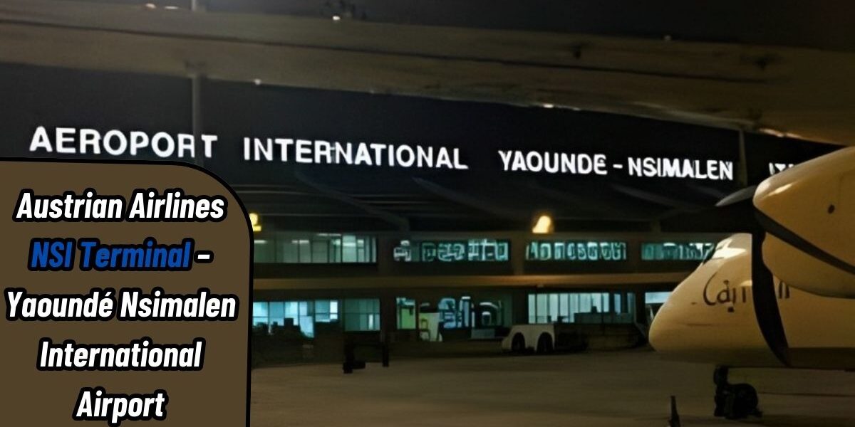 Austrian Airlines NSI Terminal – Yaoundé Nsimalen International Airport