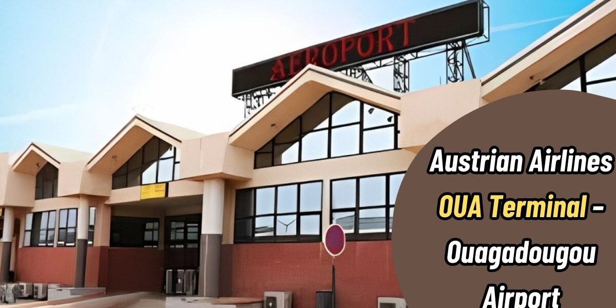 Austrian Airlines OUA Terminal – Ouagadougou Airport