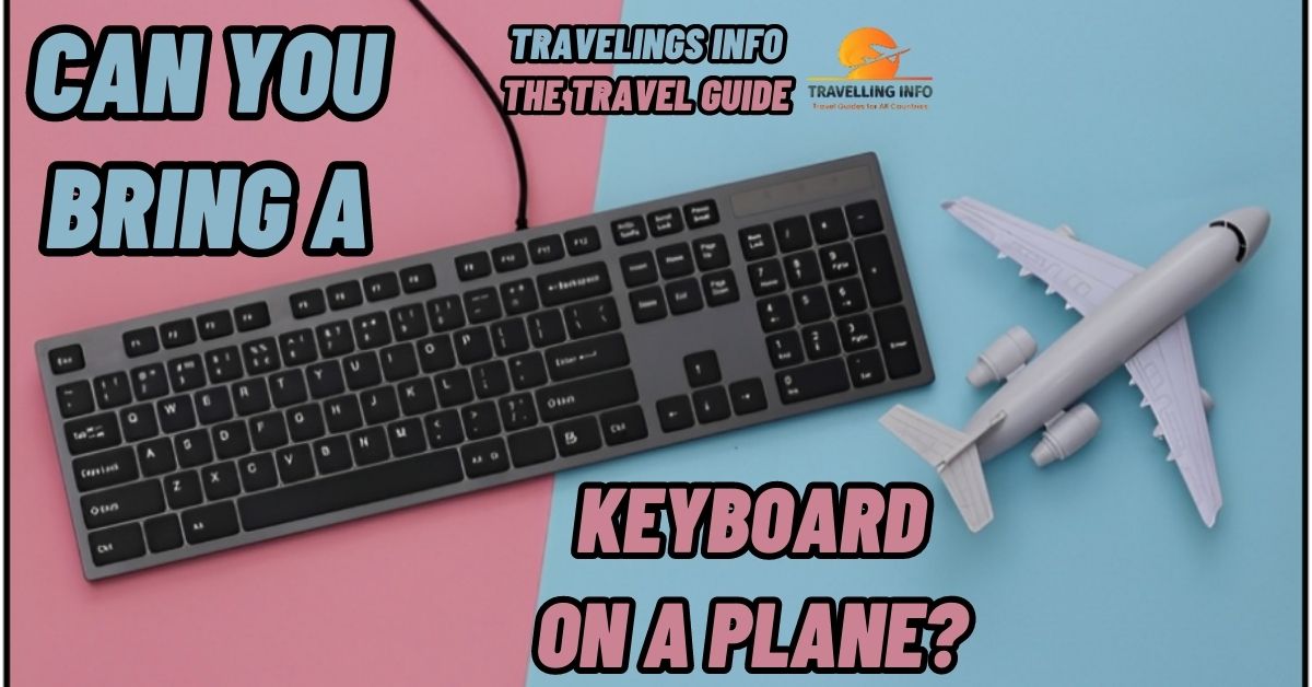 Can you bring a keyboard on a plane?