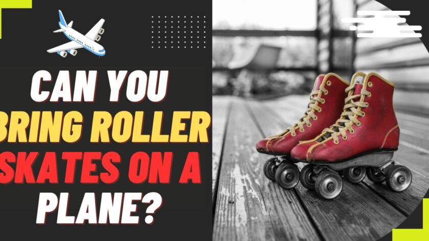 Can You Bring Roller Skates On A Plane