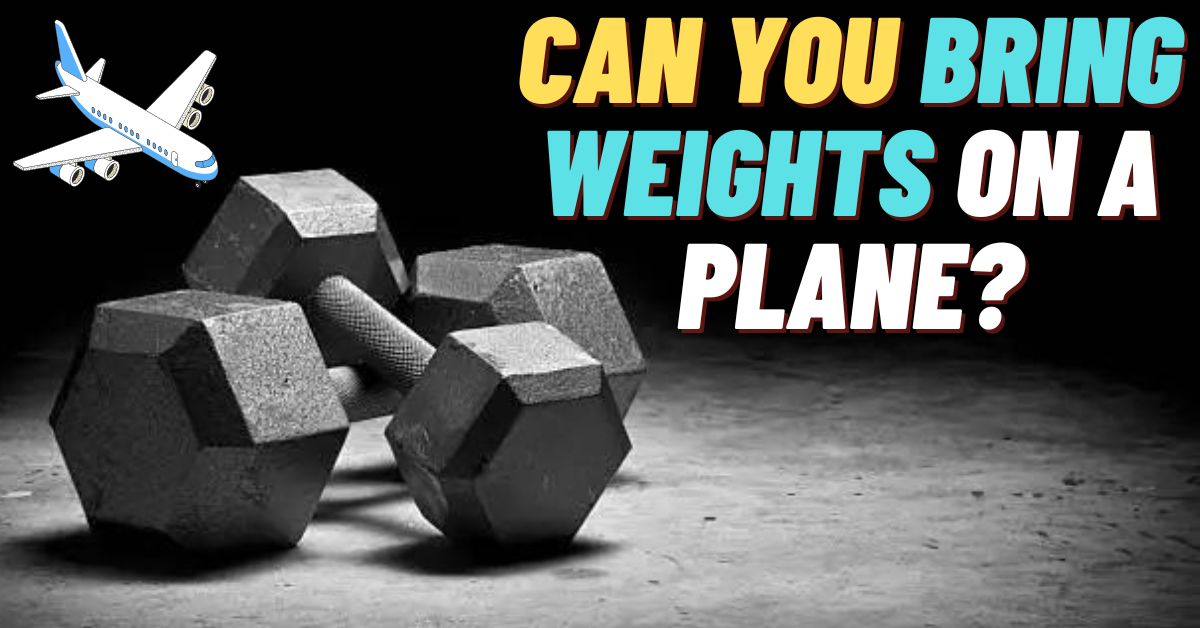 Can You Bring Weights On A Plane