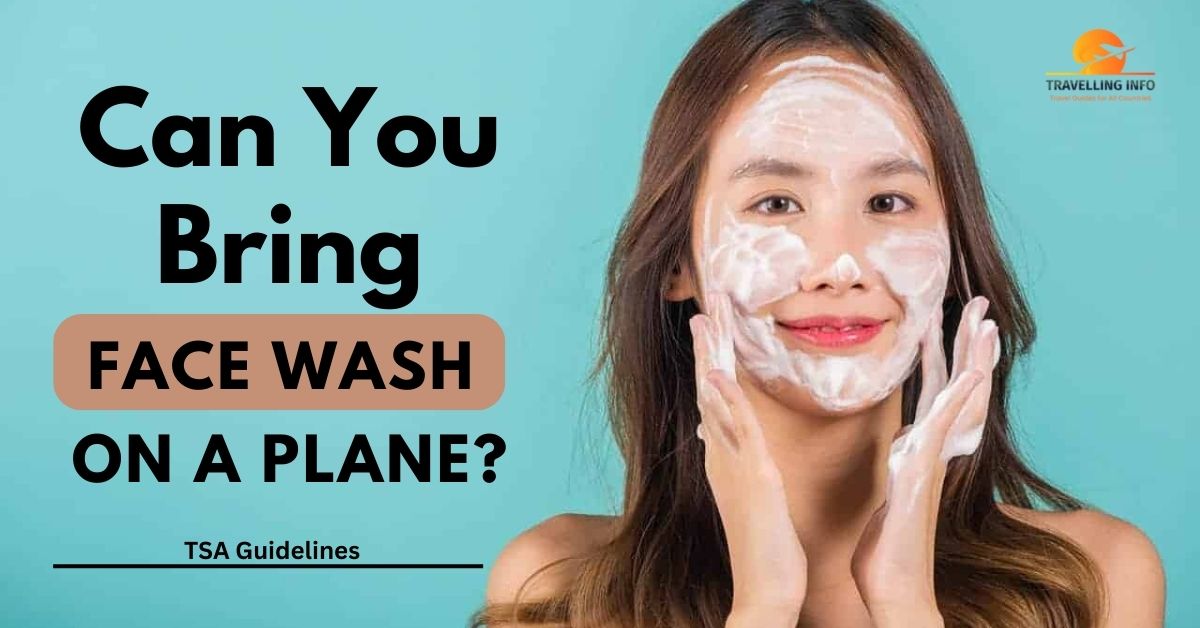 Can You Bring Face wash On a Plane?