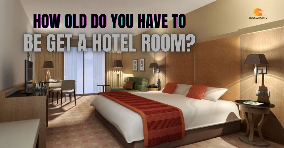 How Old Do You Have to Be Get a Hotel Room?