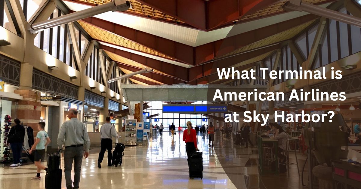 What Terminal is American Airlines at Sky Harbor?
